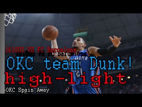 161005 OKC VS FC Barcelona - Dunk Show high-light HD