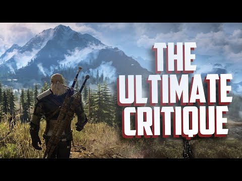 The Witcher 3 - The Ultimate Critique