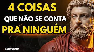 4 COISAS QUE VOCÊ NUNCA DEVE CONTAR (NEM PRA AMIGOS) | Estoicismo