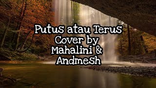 Download lagu Putus atau Terus cover   lirik by Mahalini & Andmesh mp3