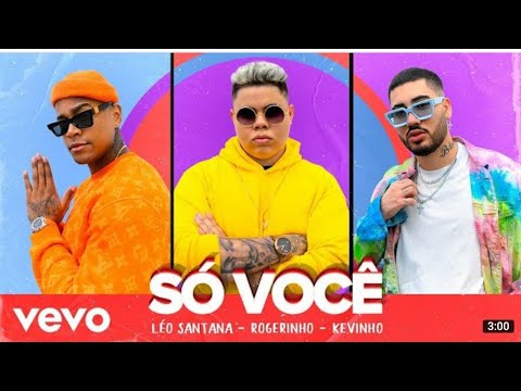 ROGERINHO, LÉO SANTANA & KEVINHO - SÓ VOCÊ