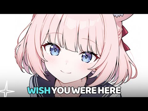 NightCore - Wish You Were Here (Lyrics)