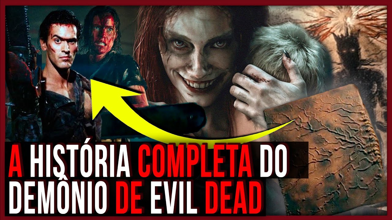 ENTENDA O DEMÔNIO DE "EVIL DEAD": A ORIGEM E EVOLUÇÃO DOS SERES DO NECRONOMICON | A MORTE DO DEMÔNIO