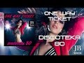 Discoteka 80 - One Way Ticket 