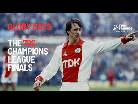 Glory Days: The 70s Champions League Finals