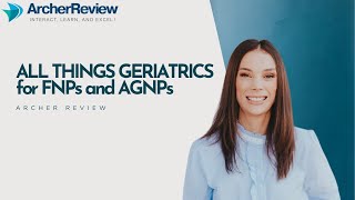 All Things Geriatrics for FNPs and AGNPs