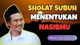 Download lagu PENGAJIAN GUS BAHA TERBARU 2025   SHOLAT SUBUH MENENTUKAN NASIBMU mp3