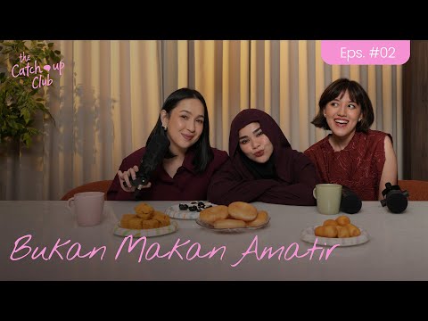 The Catch Up Club Eps. 02 - Bukan Makan Amatir