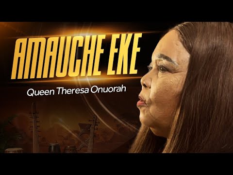 Queen Theresa Onuorah - Amauche Eke [Visual Video]