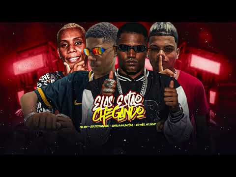ELAS TAO CHEGANDO - EO NIEL , BARCA NA BATIDA, EO TETEUZINHO, MC GW