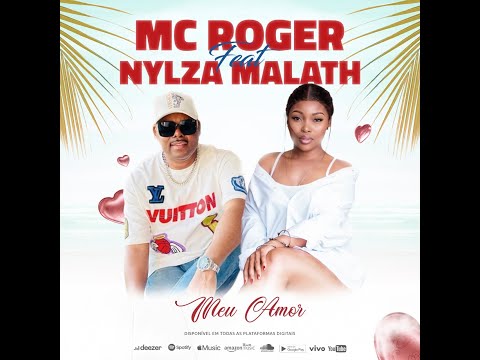 Mc Roger Ft Nylza Malath   Meu Amor 2022