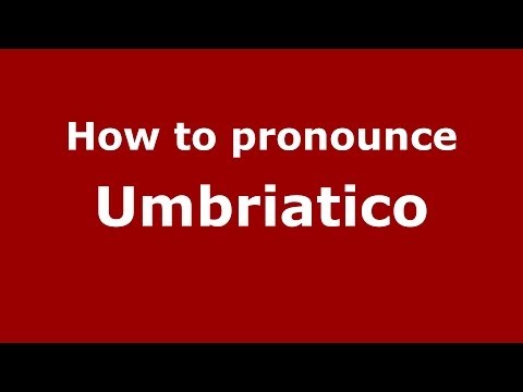 How to pronounce Umbriatico (Italian/Italy) - PronounceNames.com