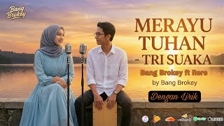 Download lagu DUET BAPER | Merayu Tuhan - Tri Suaka (Cover Akustik) Bang Brokey feat. Rere mp3