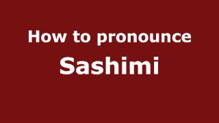 How to pronounce Sashimi