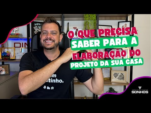 O que você PRECISA saber para a elaboração do PROJETO da sua CASA!