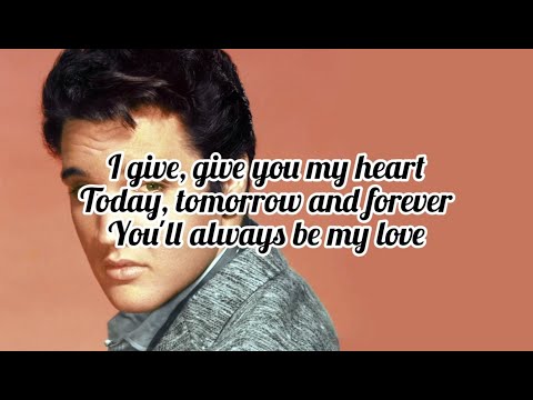 Elvis Presley - Today, Tomorrow and Forever (Lyrics)