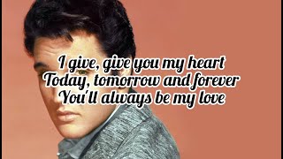 Elvis Presley - Today, Tomorrow and Forever (Lyrics)