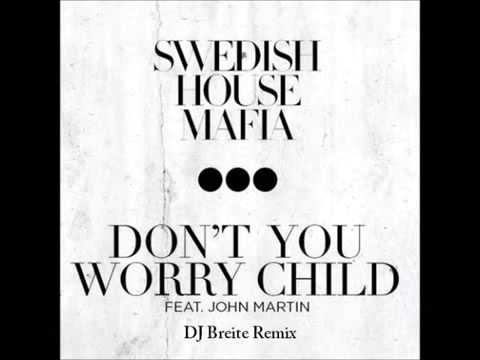 Swedish House Mafia - Don't You Worry Child (DJ Breite Remix) FINAL VERSION.