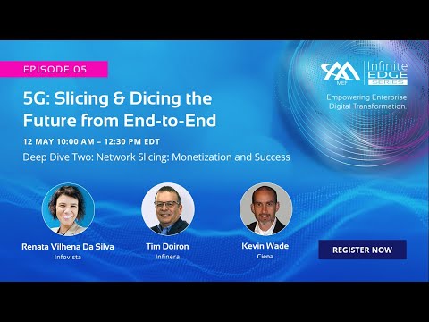 MEF Infinite Edge Episode 5 - Deep Dive Two - Network Slicing: Monetization and Success Factors