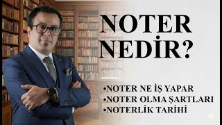 Noter Nedir? Ne İş Yapar? Nasıl Noter Olunur? Noterlik Tarihi.