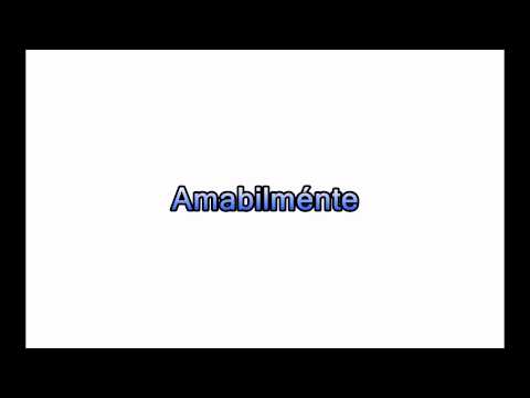 Come si pronuncia la parola amabilmente