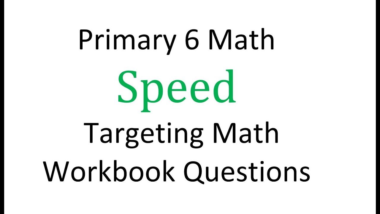 Primary 6 - Math - Speed - Targeting Math Workbook