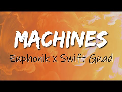 EUPHONIK x SWIFT GUAD - MACHINES