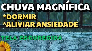 CHUVA MAGNÍFICA: SOM para DORMIR e ALIVIAR a Ansiedade - Especial TV