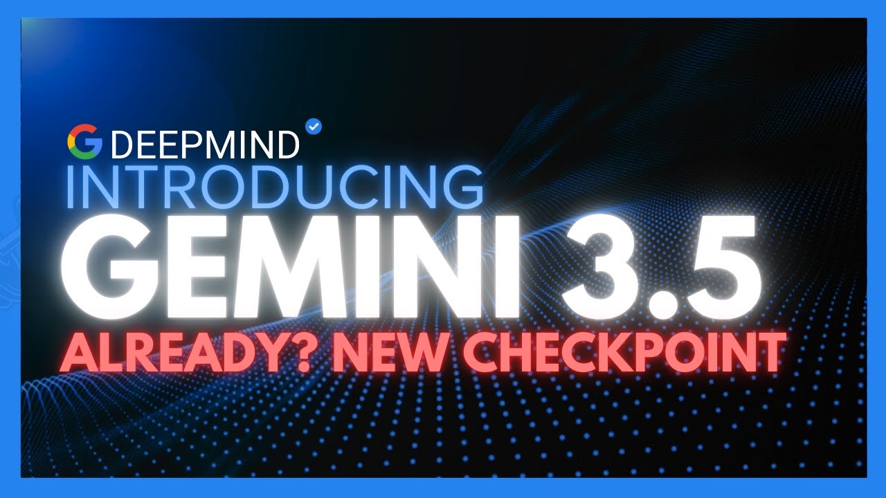 Gemini 3.5?: Google's Greatest Model Ever? Most Powerful, Cheapest, & Fastest Model! HUGE NEW LEAK!