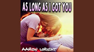 As Long as I Got You