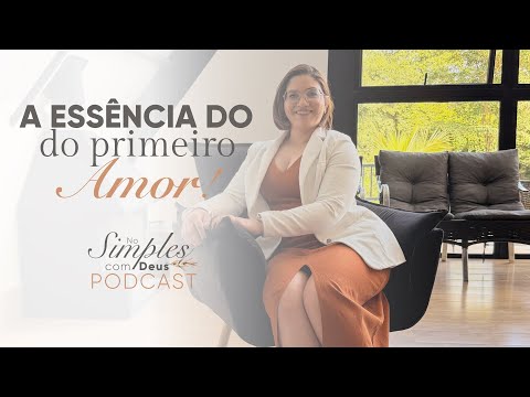 A Essência do Primeiro Amor - Uma mensagem de Deus para seu coração!