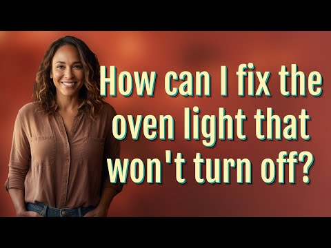 How can I fix the oven light that won't turn off?