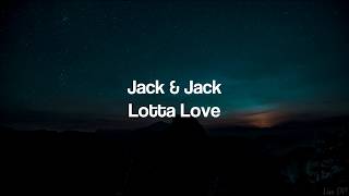 Jack & Jack - Lotta Love (Lyrics)
