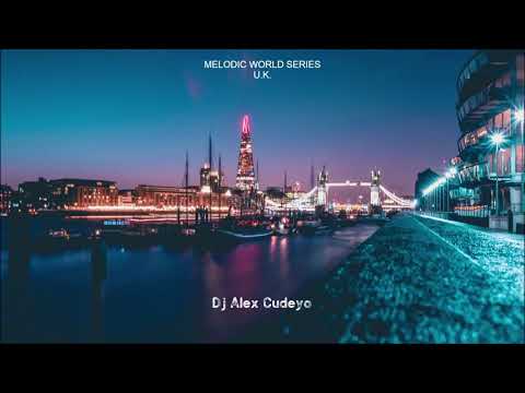 MELODIC WORLD SERIES U.K. by DJ ALEX CUDEYO