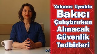 Yabancı Uyruklu Yardımcı Çalıştırırken Alınacak Güvenlik Tedbirleri Ne