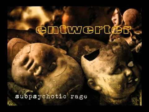 Entwerter - Subpsychotic Rage