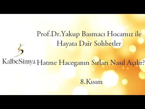 Hatme Haceganın Sırları Nasıl Açılır ? l Prof.Dr.Yakup Basmacı Hocamız ile Hayata Dair Sohbetler 8.