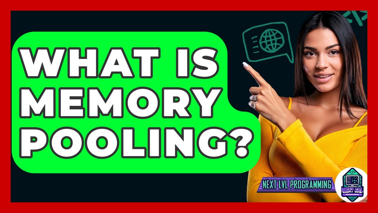What Is Memory Pooling? - Next LVL Programming