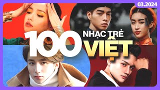 Top 100 Nhạc Trẻ Việt Nhiều Lượt Xem Nhất Youtube (3/2024) | BXHAN