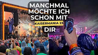 Kaisermania 2023 Manchmal möchte ich schon mit dir