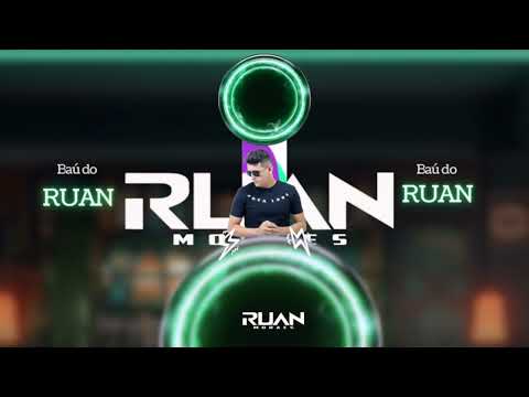 BAÚ DO RUAN MORAES & AS MELHORES
