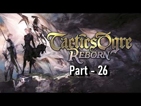 Tactics Ogre: Reborn - Episode 26 - Chaos Path