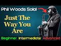Just The Way You Are - Phil Woods Solo