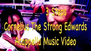 3 Steps Acappella Artist Cornelius The Strong Edwards Music Video