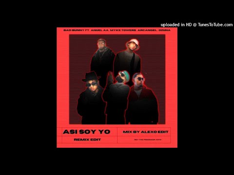 @AnuelAA , @BadBunnyPR - Así Soy Yo (Remix Edit) @Arcangel,  @MykeTowers  & @Ozuna