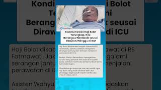 Kondisi Terkini Haji Bolot Terungkap, Kini Berangsur Membaik seusai Dirawat 1 Minggu di RS