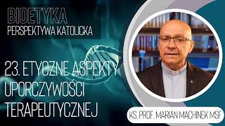 23. Etyczne aspekty uporczywości terapeutycznej | Bioetyka. Perspektywa katolicka