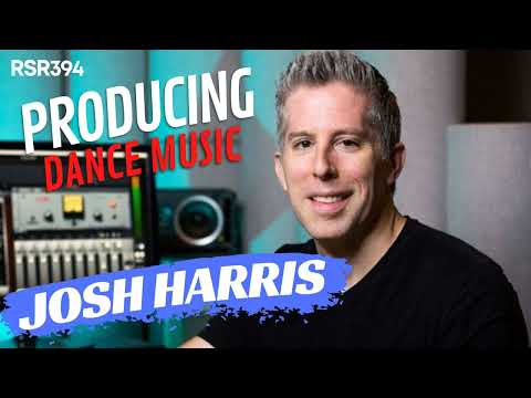 RSR394 - Josh Harris - Producing Dance Music in Studio One and Healthy Studio Lifestyle