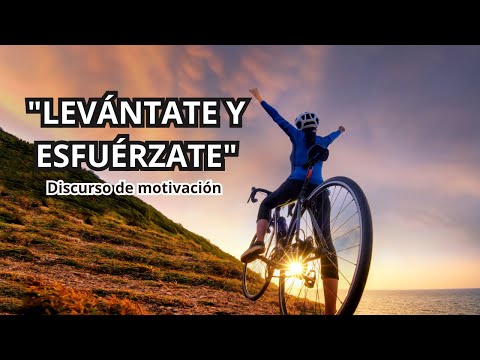 MENTALIDAD "LEVÁNTATE Y ESFUÉRZATE" - Discurso de motivación