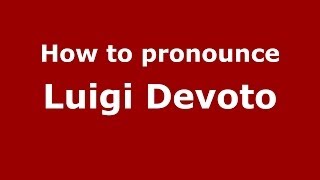 How to pronounce Luigi Devoto